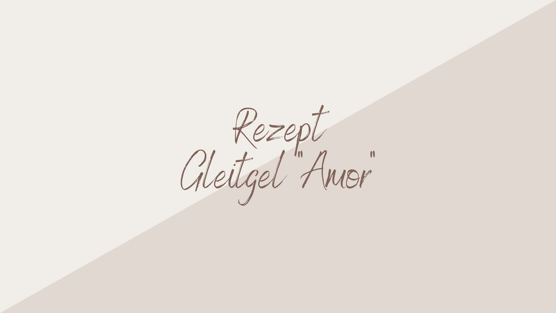 INNOMETICS kostenloses Rezept | Gleitgel Amor  INNOMETICS GmbH-  Naturkosmetik Rohstoffe & Know how